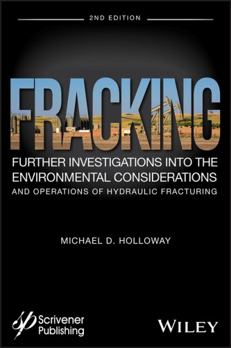 Fracking : Further Investigations into the Environmental Consideration and Operations of Hydraulic Fracturing, 2nd Edition
