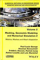 Meshing, Geometric Modeling and Numerical Simulation, Volume 2 Metrics, Meshes and Mesh Adaptation