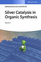 Silver catalysis in organic synthesis