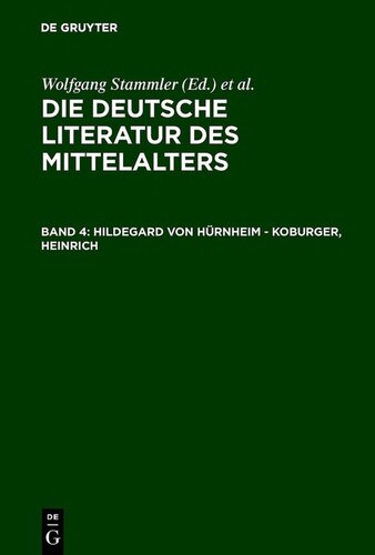 Die deutsche Literatur des Mittelalters. Verfasserlexikon. Band 4. Hildegard von Hürnheim - Koburger, Heinrich