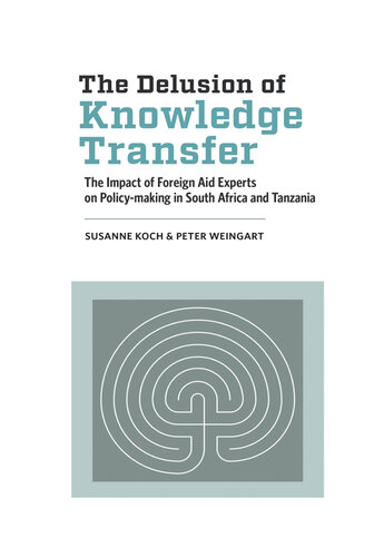 The Delusion of Knowledge Transfer: The Impact of Foreign Aid Experts on Policy-making in South Africa and Tanzania