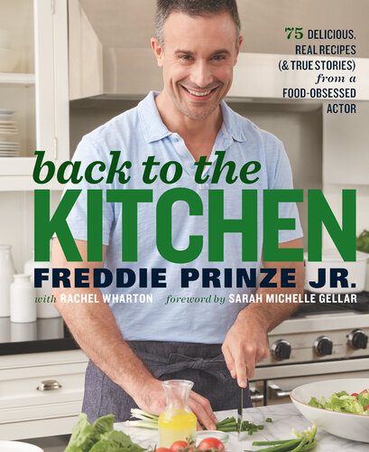 Back to the Kitchen: 75 Delicious, Real Recipes (& True Stories) from a Food-Obsessed Actor