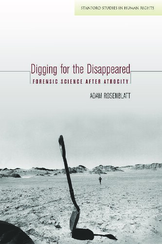 Digging for the Disappeared: Forensic Science after Atrocity