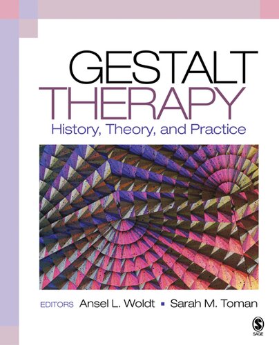 Gestalt Therapy: History, Theory, and Practice