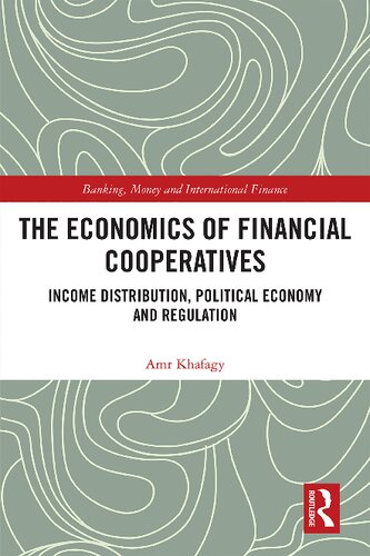 The Economics of Financial Cooperatives: Income Distribution, Political Economy and Regulation
