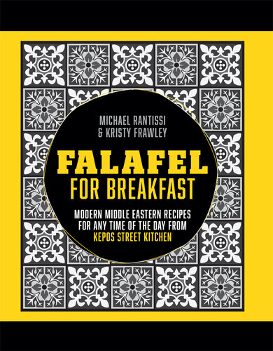 Falafel For Breakfast: Modern Middle Eastern Recipes for the Shared Table from Kepos Street Kitchen