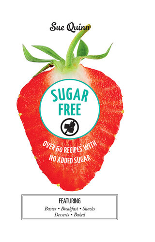 Sugar Free: Over 60 recipes with no added sugar