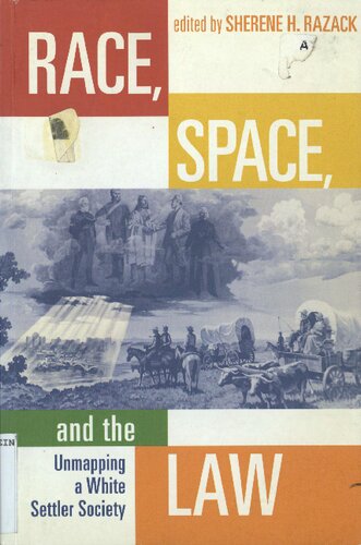 Race, Space, and the Law: Unmapping a White Settler Society