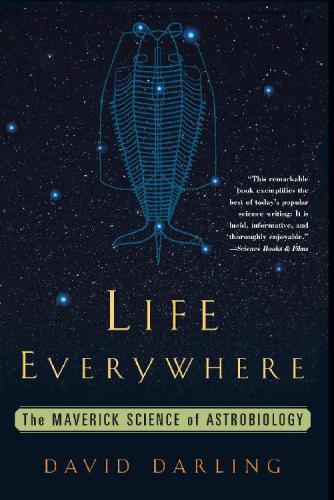 Life Everywhere: The Maverick Science of Astrobiology