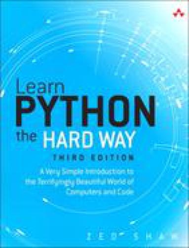 Learn Python the Hard Way: A Very Simple Introduction to the Terrifyingly Beautiful World of Computers and Code, Third Edition, Video-Enhanced Edition