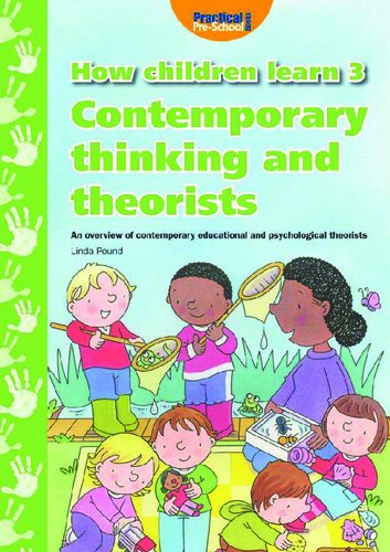 How Children Learn - Book 3 : Contemporary Thinking and Theorists.