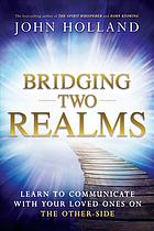 Bridging two realms : learn to communicate with your loved ones on the other-side