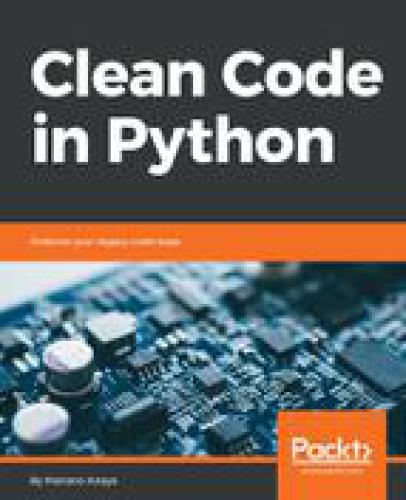 Clean code in Python : refactor your legacy code base