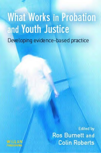 What Works in Probation and Youth Justice Developing Evidence-Based Practice