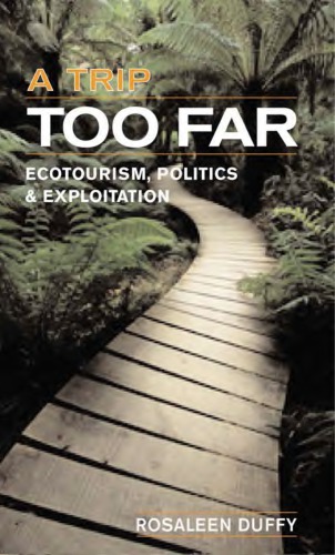 A Trip Too Far : Ecotourism, Politics and Exploitation