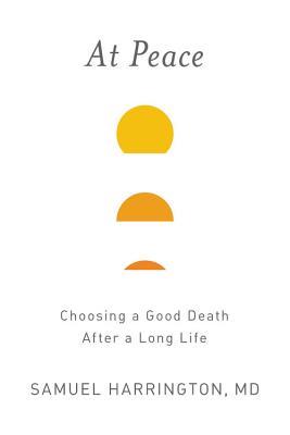 At Peace: Choosing a Good Death After a Long Life