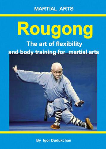 Rougong: The art of flexibility and body training for martial arts