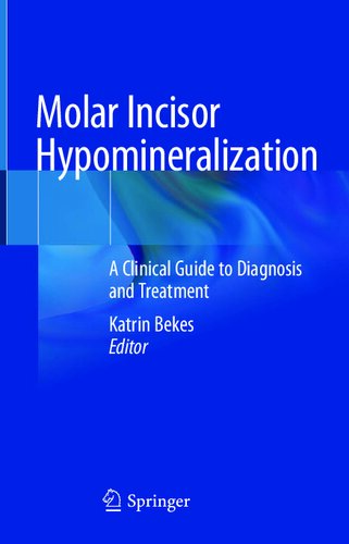 Molar Incisor Hypomineralization: A Clinical Guide to Diagnosis and Treatment
