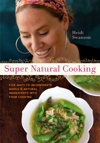 Super Natural Cooking: Five Delicious Ways to Incorporate Whole and Natural Foods into Your Cooking