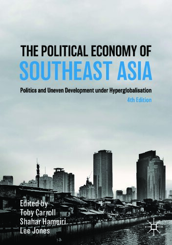 The Political Economy of Southeast Asia: Politics and Uneven Development under Hyperglobalisation