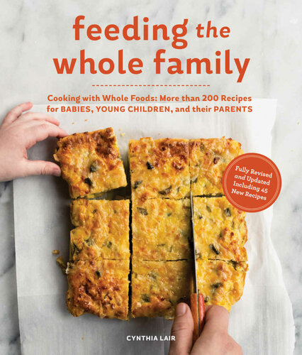 Feeding the Whole Family: Recipes for Babies, Young Children, and Their Parents