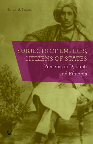 Subjects of Empires, Citizens of States: Yemenis in Djibouti and Ethiopia