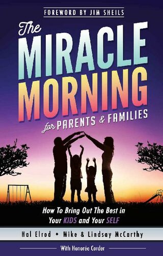 The Miracle Morning for Parents and Families: How to Bring Out the Best in Your KIDS and Your SELF