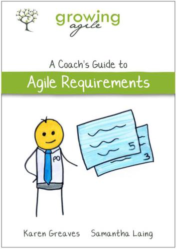 Growing Agile: A Coach's Guide to Agile Requirements (Growing Agile: A Coach's Guide Series Book 3)