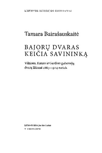 Bajorų dvaras keičia savininką: Vilniaus, Kauno ir Gardino gubernijų dvarų likimai 1863–1914 metais