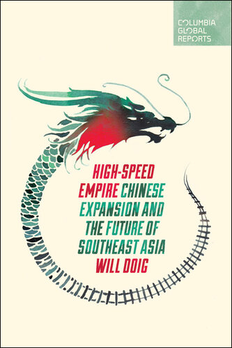 High-Speed Empire: Chinese Expansion and the Future of Southeast Asia