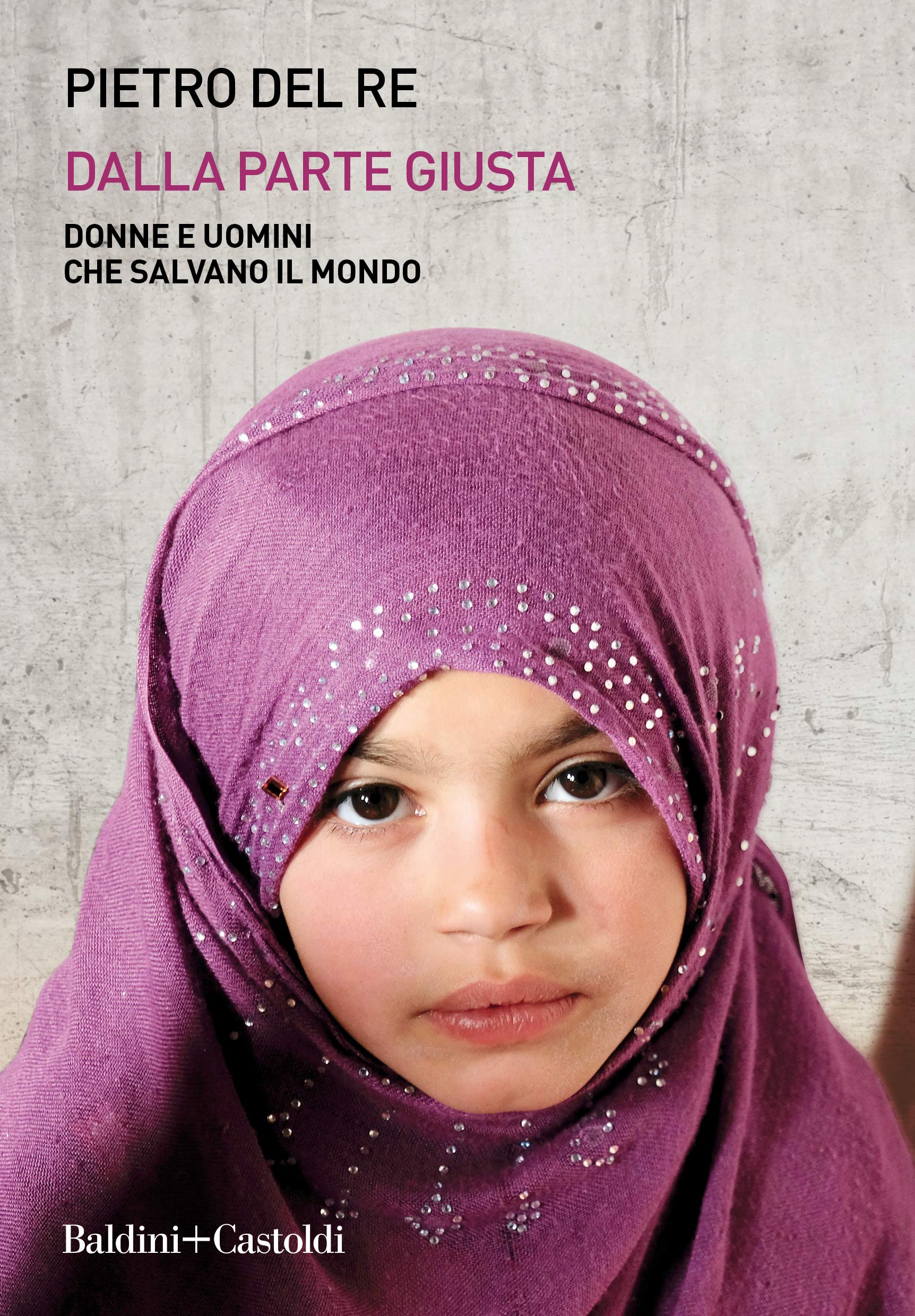 Dalla parte giusta. Donne e uomini che salvano il mondo