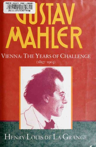 Gustav Mahler: Volume 2. Vienna: The Years of Challenge (1897-1904)
