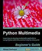 Python Multimedia Application Beginner's Guide : Learn How to Develop Multimedia Applications Using Python with This Practical Step-by-Step Guide