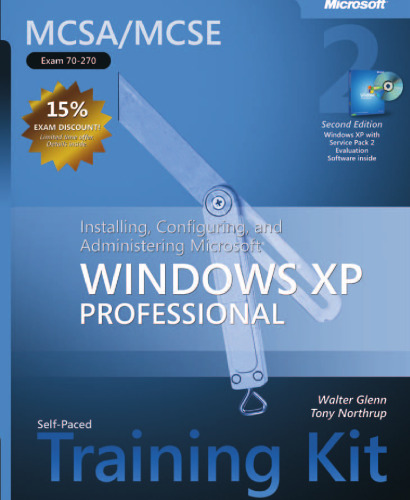 MCSA/MCSE Self-Paced Training Kit (Exam 70-270): Installing, Configuring, Administering Microsoft Windows XP Professional
