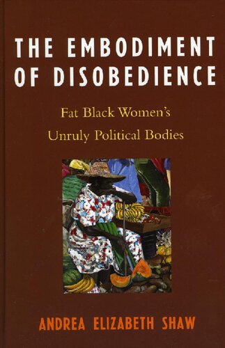 The Embodiment of Disobedience: Fat Black Women's Unruly Political Bodies
