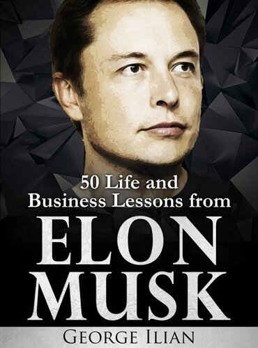 Elon Musk: 50 Life and Business Lessons from Elon Musk