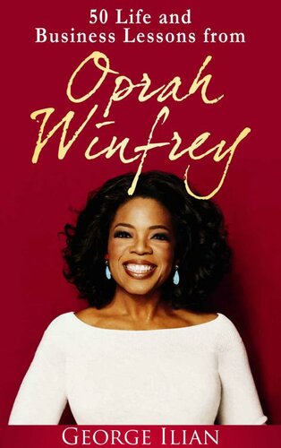 Oprah Winfrey: 50 Life and Business Lessons from Oprah Winfrey