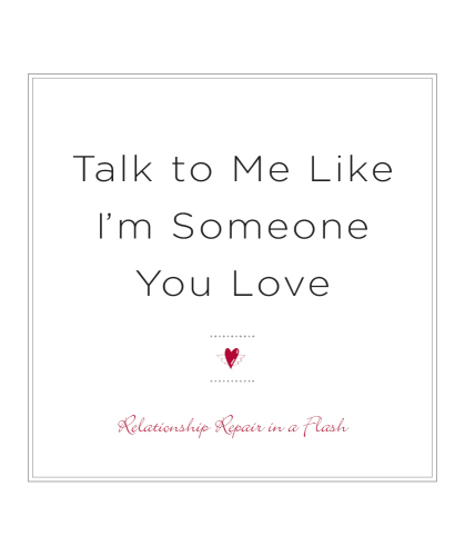 Talk to Me Like I'm Someone You Love, revised edition