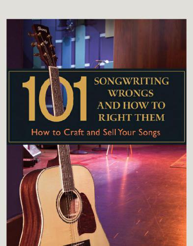 101 songwriting wrongs and how to right them : how to craft and sell your songs