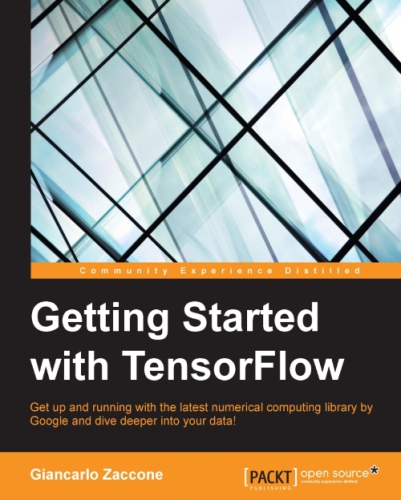 Getting started with tensorflow : get up and running with the latest numerical computing library by Google and dive deeper into your data!