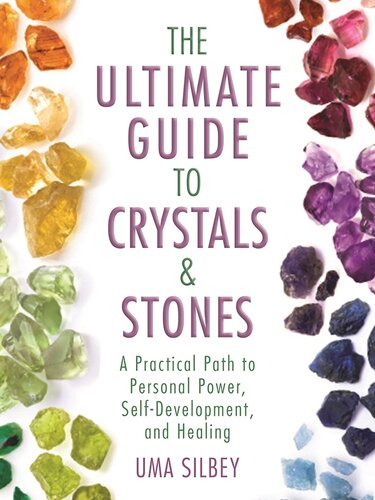The Ultimate Guide to Crystals  Stones: A Practical Path to Personal Power, Self-Development, and Healing