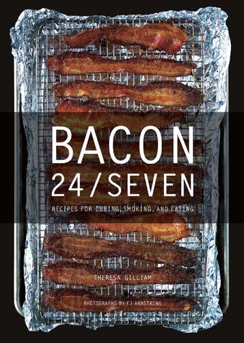 Bacon 24/7: Recipes for Curing, Smoking, and Eating