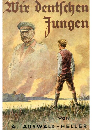 Wir deutschen Jungen - Erzaehlung aus Ostpreussens schwerer Zeit