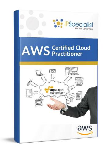 AWS Certified Cloud Practitioner Complete Training Guide With Practice Labs: By IPSpecialist