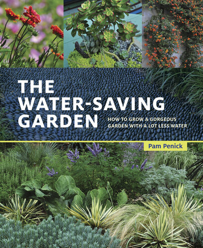 The Water-Saving Garden: How to Grow a Gorgeous Garden with a Lot Less Water