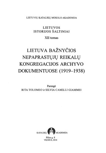 Lietuva Bažnyčios Nepaprastųjų reikalų kongregacijos archyvo dokumentuose (1919-1938) = Lituania in documentis Archivi Congregationis pro Negotiis Ecclesiasticis extraordinariis (1919-1938)