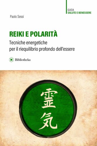 Reiki e polarità. Tecniche energetiche per il riequilibrio profondo dell'essere