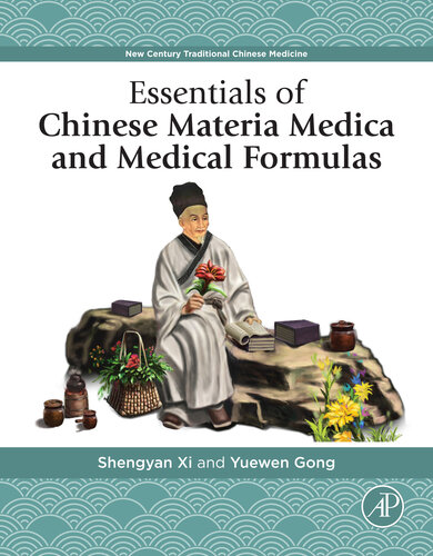 Essentials of Chinese Materia Medica and Medical Formulas: New Century Traditional Chinese Medicine