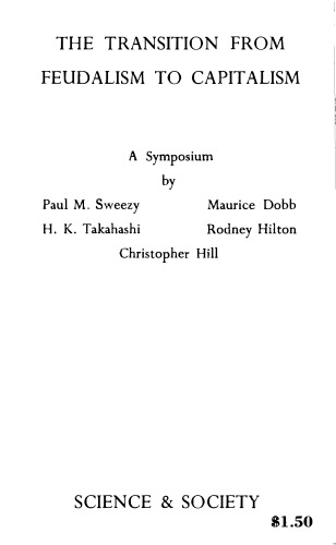 The Transition from Feudalism to Capitalism. A Symposium