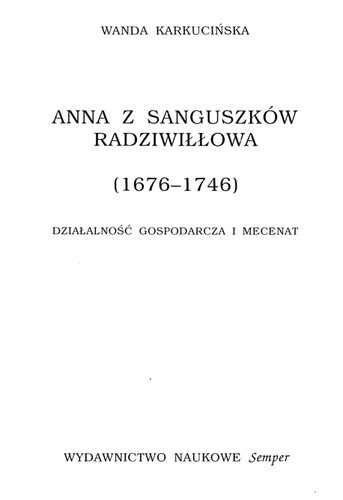 Anna z Sanguszków Radziwiłłowa: (1676-1746): działność gospodarcza i mecenat